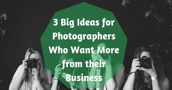 three big ideas for photographers
